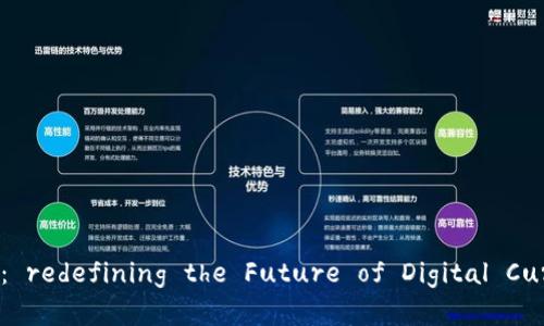 泰和币： redefining the Future of Digital Currency